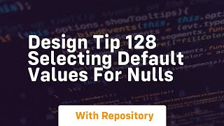 design tip 128 selecting default values for nulls