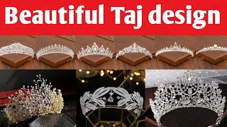 25+ beautiful Taj design | Stylish head Crown design | Diwali Special taj