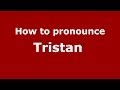 How to pronounce Tristan  (French/France) - PronounceNames.com