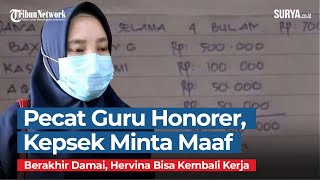 Kepala Sekolah yang Pecat Guru Honorer karena Posting Gaji Kini Minta Maaf, Hervina Kembali Kerja