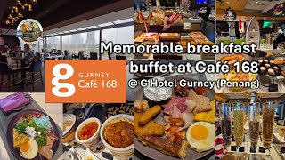 Memorable breakfast buffet at Café 168 @G Hotel Gurney (Penang)