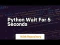 python wait for 5 seconds