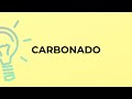 What is the meaning of the word CARBONADO?