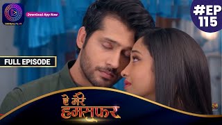 Aye Mere Humsafar | Full Episode 115 | ऐ मेरे हमसफर | Dangal TV