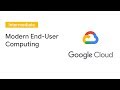 How Google Securely Enables Modern End-User Computing (Cloud Next '19)