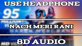 Nach Meri Rani [ 8D Audio + Bass Bossted ] I Guru Randhawa | Ft. Nora Fatehi | Musical Shah |