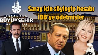 Saray için söyleyip hesabı İBB'ye ödetmişler