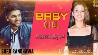 BABY GIRL (Remix V4) Guru Randhawa and Dhvani Bhanushali New song [#Djsou]