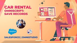 07. Save Rental and Contact Records - Car Rental : OmniStudio Salesforce