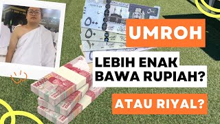 UMROH - BAWA UANG RUPIAH ATAU RIYAL?