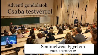 Este 18.00- tól Adventi gondolatok Csaba testvérrel a Semmelweis Egyetemen