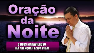 ((🔴)) ORAÇÃO DA NOITE DE HOJE: O DEUS MARAVILHOSO IRÁ ABENÇOAR A SUA VIDA!