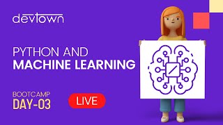 Python and Machine Learning [Free 7 Days LIVE Bootcamp] - Day 3