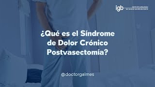 ¿Qué es el Síndrome de Dolor Postvasectomía? | Dr. Ignacio Galmés