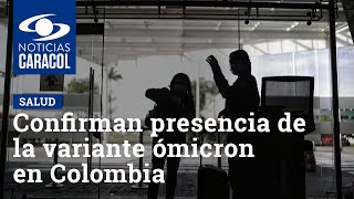 Confirman presencia de la variante ómicron en Colombia