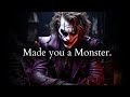 They turned you into a Monster and left - Joker Speech (Dark Motivation)