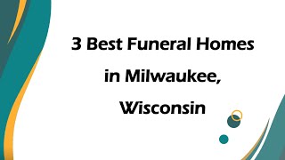 3 Best Funeral Homes in Milwaukee, Wisconsin | Funeral Services