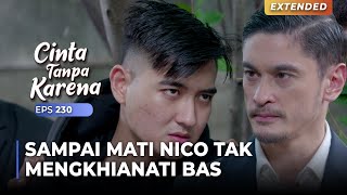 NICO PILIH MATI! Daripada Harus Mengkhianati Bas | CINTA TANPA KARENA | EPS 230 (3/4)