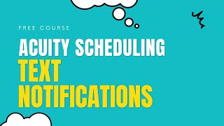 Creating Text Notifications on Acuity Scheduling ( Free Course - Part 13)