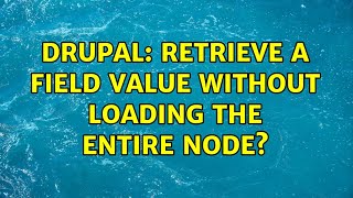 Drupal: Retrieve a field value without loading the entire node? (3 Solutions!!)