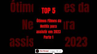 Top 5 ótimos filmes da netflix para assistir em 2023 pt1 #top5 #melhoresfilmes #filmes #netflix