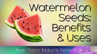 Watermelon Seeds: Benefits \u0026 Uses (Boiled)