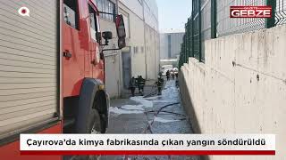 Çayırova’da kimya fabrikasında çıkan yangın söndürüldü!