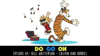 Bill Watterson Calvin and Hobbes - Do Go On Comedy Podcast (ep 84)