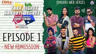 Yaar Jigree Kasooti Degree | Episode 1 - New Admission | Punjabi Web Series 2018 | Troll Punjabi