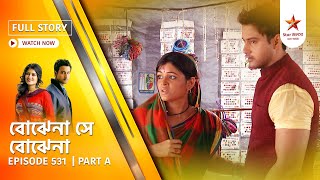 Best of Bojhena Se Bojhena | Episode 531 | Part A