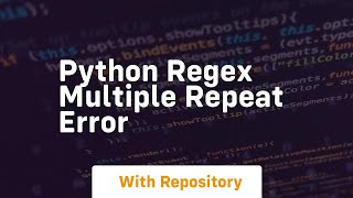 Python regex multiple repeat error