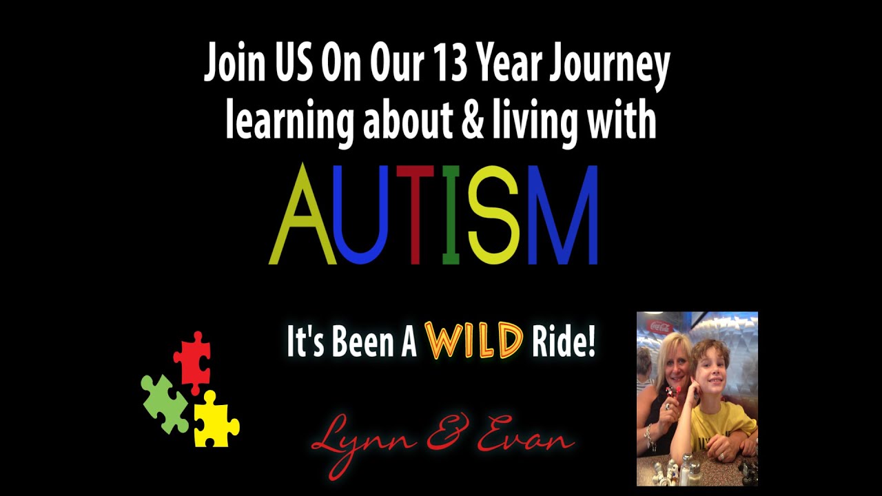 Learning About & Living With Autism - Our 13 Year Journey - YouTube