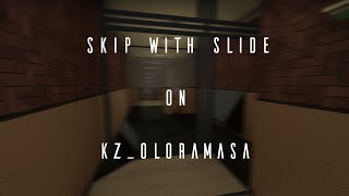 Cool slide skip on kz_oloramasa