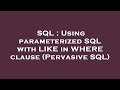 SQL : Using parameterized SQL with LIKE in WHERE clause (Pervasive SQL)