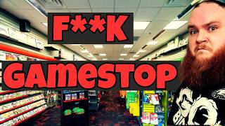 I M Never Going To Gamestop Again
