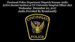 Cincinnati Police Department Dispatch Scanner Audio Active shooter incident at Hospital Officer shot