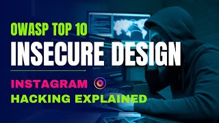 Insecure Design Vulnerability Explained with Instagram Hack Example | Owasp Top 10