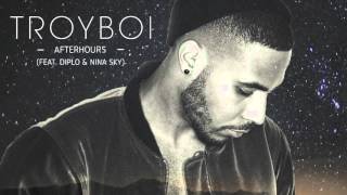Troyboi - Afterhours Feat Diplo And Nina Sky Official Full Stream