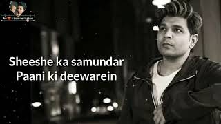 Maya hai bharam hai,Mohabbat ki dunya//"Shishe Ka Samundar"Full song(Lyrics)//#sadsonglover#love#SN♥
