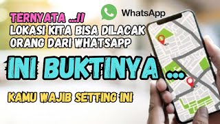 TERNYATA LOKASI KITA BISA DILACAK LEWAT WHATSAPP ✅ INI BUKTI DAN CARA AMANINNYA