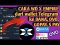 How to WD x Empire from TELEGRAM wallet to DANA, OVO, GOPAY, S PAY step by step