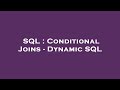 SQL : Conditional Joins - Dynamic SQL
