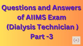 Questions and Answers of AIIMS Exam for Dialysis technicians (PART-3)/Mcqs of AIIMS dialysis exam