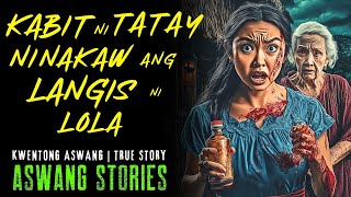 KABIT NI TATAY NINAKAW ANG LANGIS NI LOLA I Kwentong Aswang I True Story