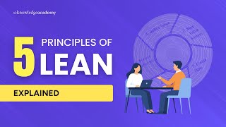 What Are the 5 Principles of Lean | Lean Principles Explained Under 3 Min | The Knowledge Academy