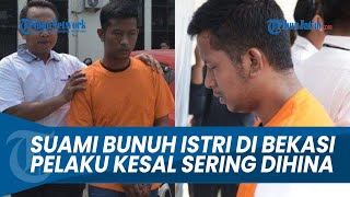 Suami Tega Bunuh Istri di Bekasi Pelaku Kesal Sering Dihina dan Cekik Korban hingga Tewas