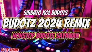 SIRBATO KOL | BUDOTZ 2024 REMIX | NONSTOP BUDOTS SAYAWAN | DJ JB REMIX