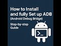 How to Install and fully Set up ADB (Android Debug Bridge) - Step-by-step Guide