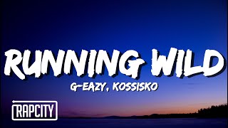 G-Eazy - Running Wild (Tumblr Girls 2) (Lyrics) ft. Kossisko