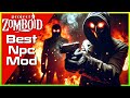 Project Zomboid THE BEST NPC MOD THAT YOU NEED RIGHT NOW